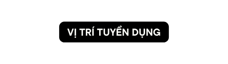 VỊ TRÍ TUYỂN DỤNG